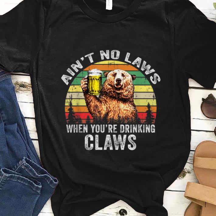 Official Vintage Bear Ain t No Laws When You re Drinking Claws shirt 1 - Official Vintage Bear Ain't No Laws When You're Drinking Claws shirt