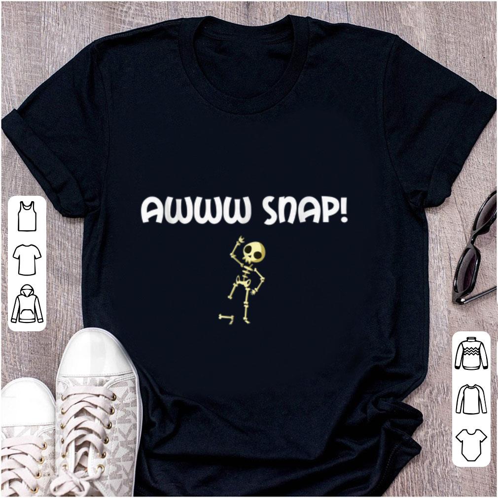 Premium Awww Snap Skeleton Broken Bone shirt 1 - Premium Awww Snap Skeleton Broken Bone shirt