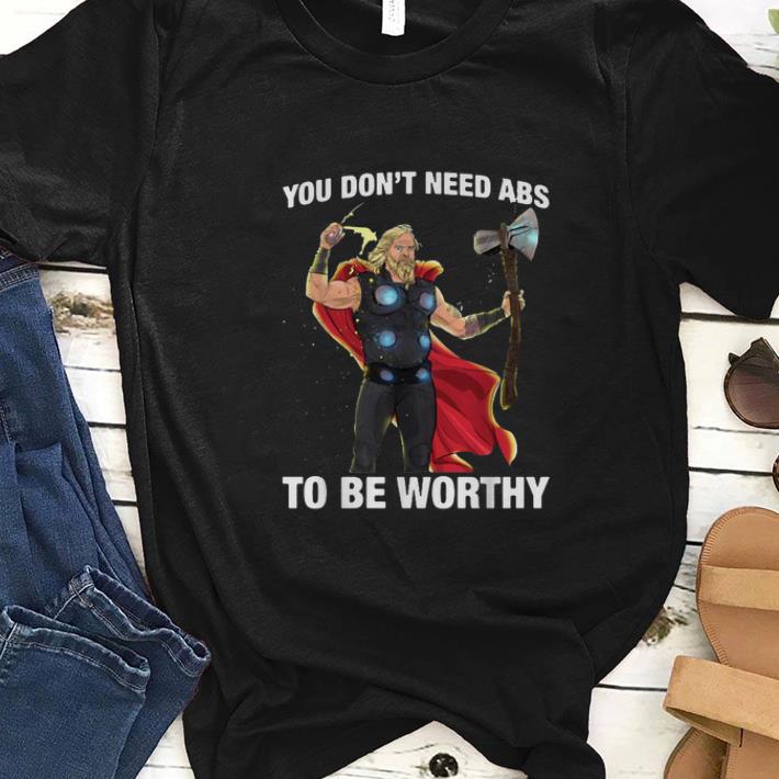 Premium Marvel Thor You Don t Need Abs To Be Worthy shirt 1 - Premium Marvel Thor You Don't Need Abs To Be Worthy shirt