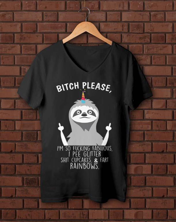 Pretty Bitch Please I m So Fucking Fabulous I Pee Glitter Sloth shirt 1 - Pretty Bitch Please I'm So Fucking Fabulous I Pee Glitter Sloth shirt