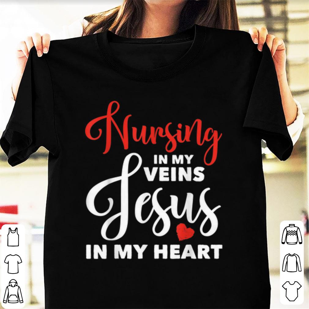 Pretty Nursing In My Veins Jesus In My Heart shirt 1 - Pretty Nursing In My Veins Jesus In My Heart shirt