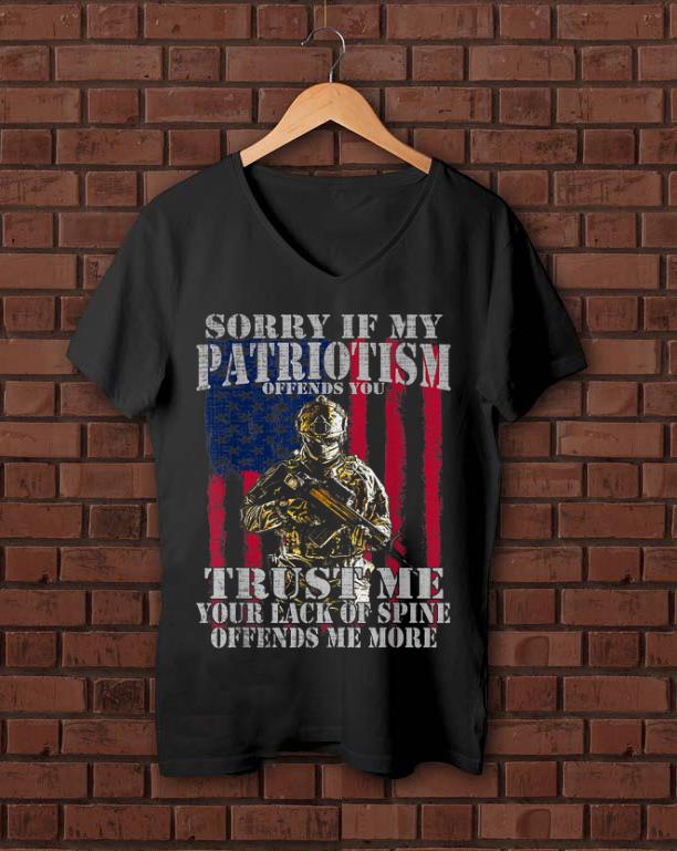 Pretty Sorry if my patriotism offends you trust me your lack spine Amrican Flag shirt 1 - Pretty Sorry if my patriotism offends you trust me your lack spine Amrican Flag shirt