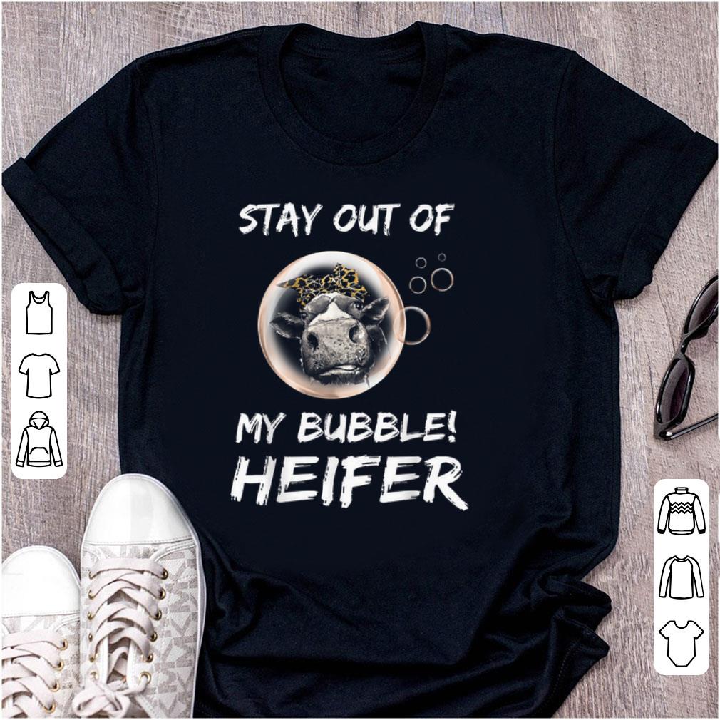 Pretty Stay Out Of My Bubble Heifer shirt 1 - Pretty Stay Out Of My Bubble Heifer shirt