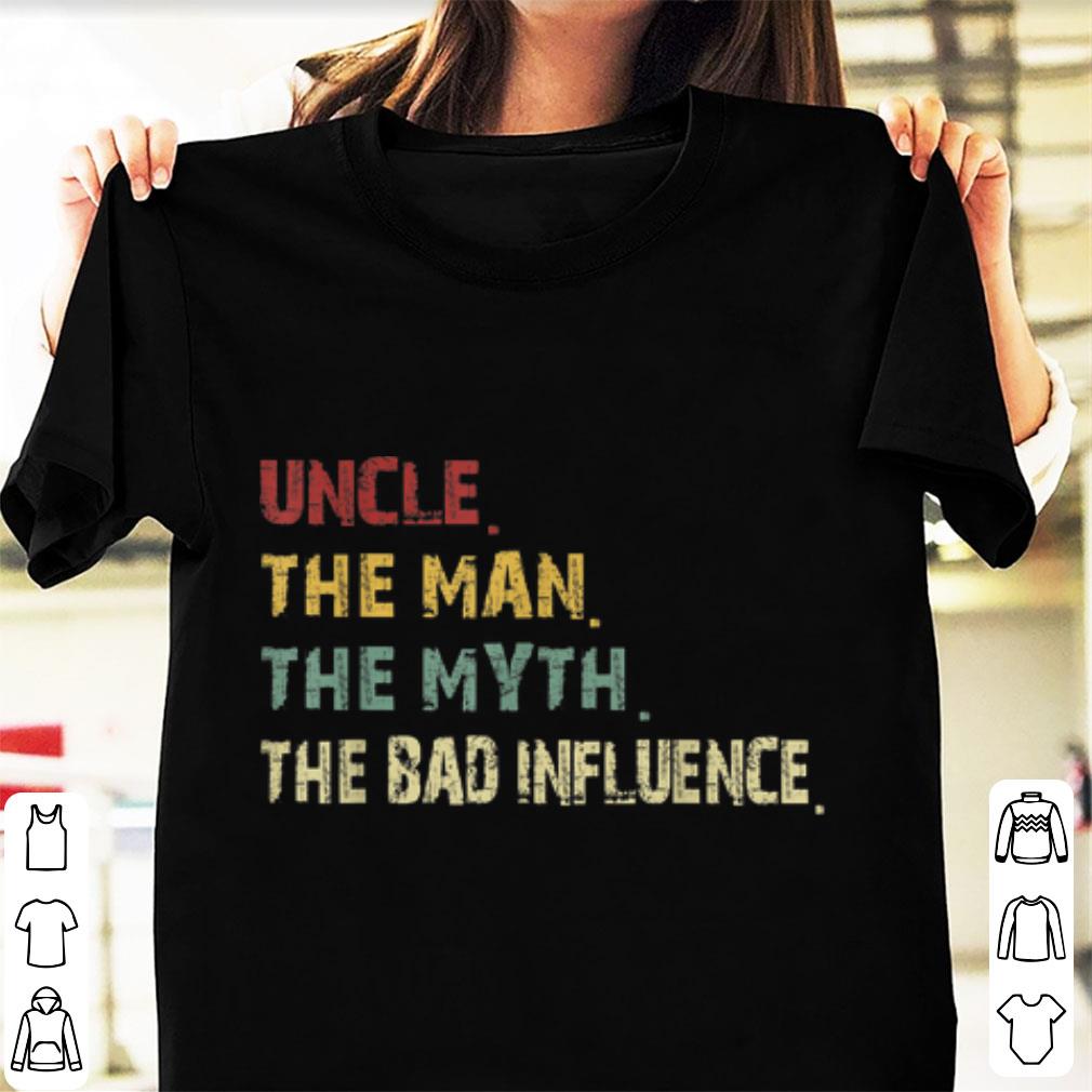 Pretty Uncle the Man the Myth the Bad Influence Retro Vintage shirt 1 - Pretty Uncle the Man the Myth the Bad Influence Retro Vintage shirt