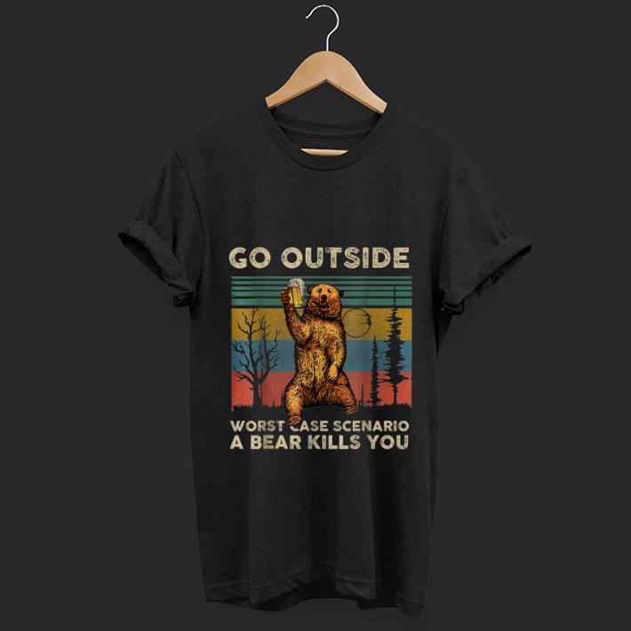 Pretty Vintage Go Outside Worst Case Scenario A Bear Kills You shirt 1 - Pretty Vintage Go Outside Worst Case Scenario A Bear Kills You shirt