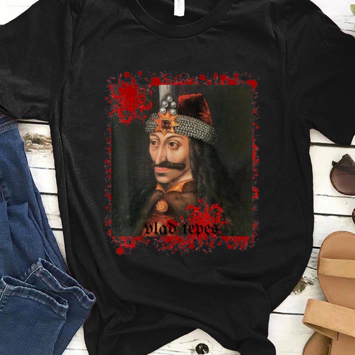 Pretty Vlad Tepes Count Dracula Vampire shirt 1 - Pretty Vlad Tepes Count Dracula Vampire shirt