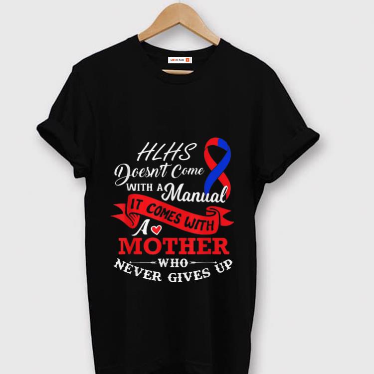 Top Hlhs Awareness Doesn t Come With A Manual It COme With A Mother Who Never Gives Up shirt 1 - Top Hlhs Awareness Doesn't Come With A Manual It COme With A Mother Who Never Gives Up shirt