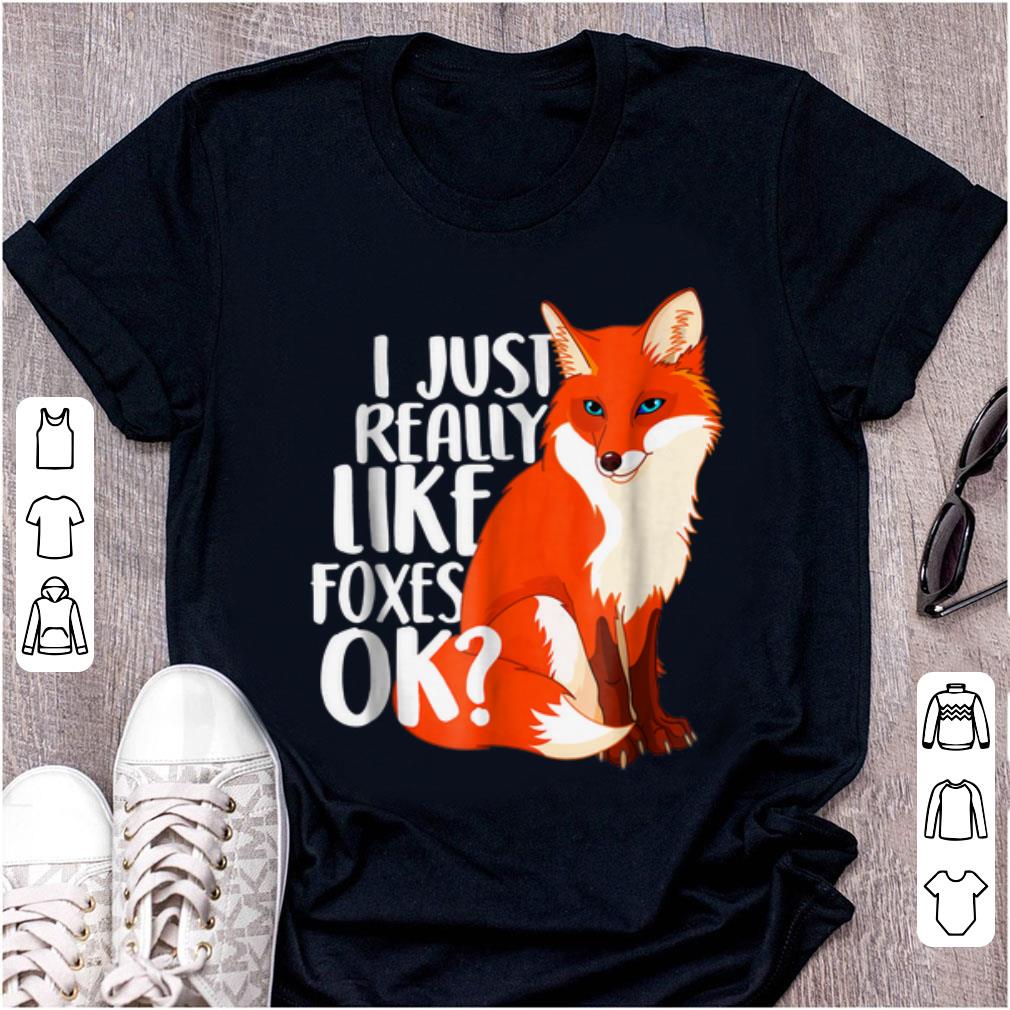 Top I Just Really Like Foxes Ok shirt 1 - Top I Just Really Like Foxes Ok shirt