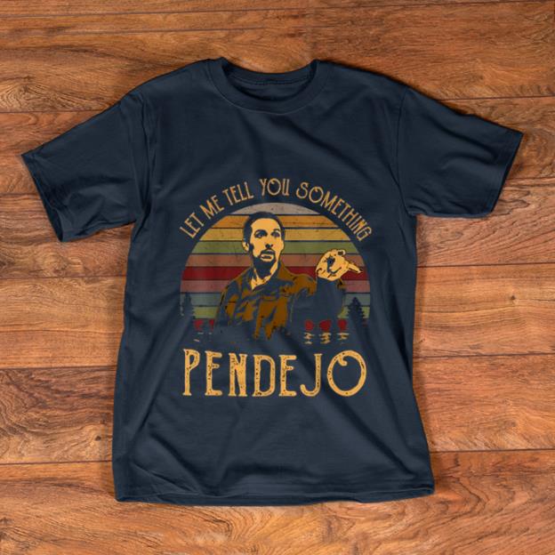 Top Let Me Tell You Something Pendejo Vintage shirt 1 - Top Let Me Tell You Something Pendejo Vintage shirt