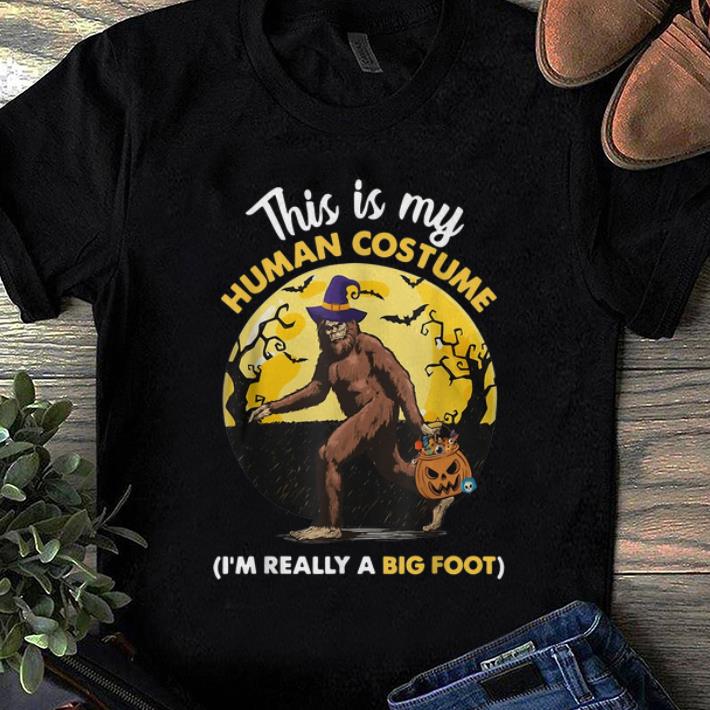 Top This Is My Human Costume I m Really A Big Foot shirt 1 - Top This Is My Human Costume I'm Really A Big Foot shirt