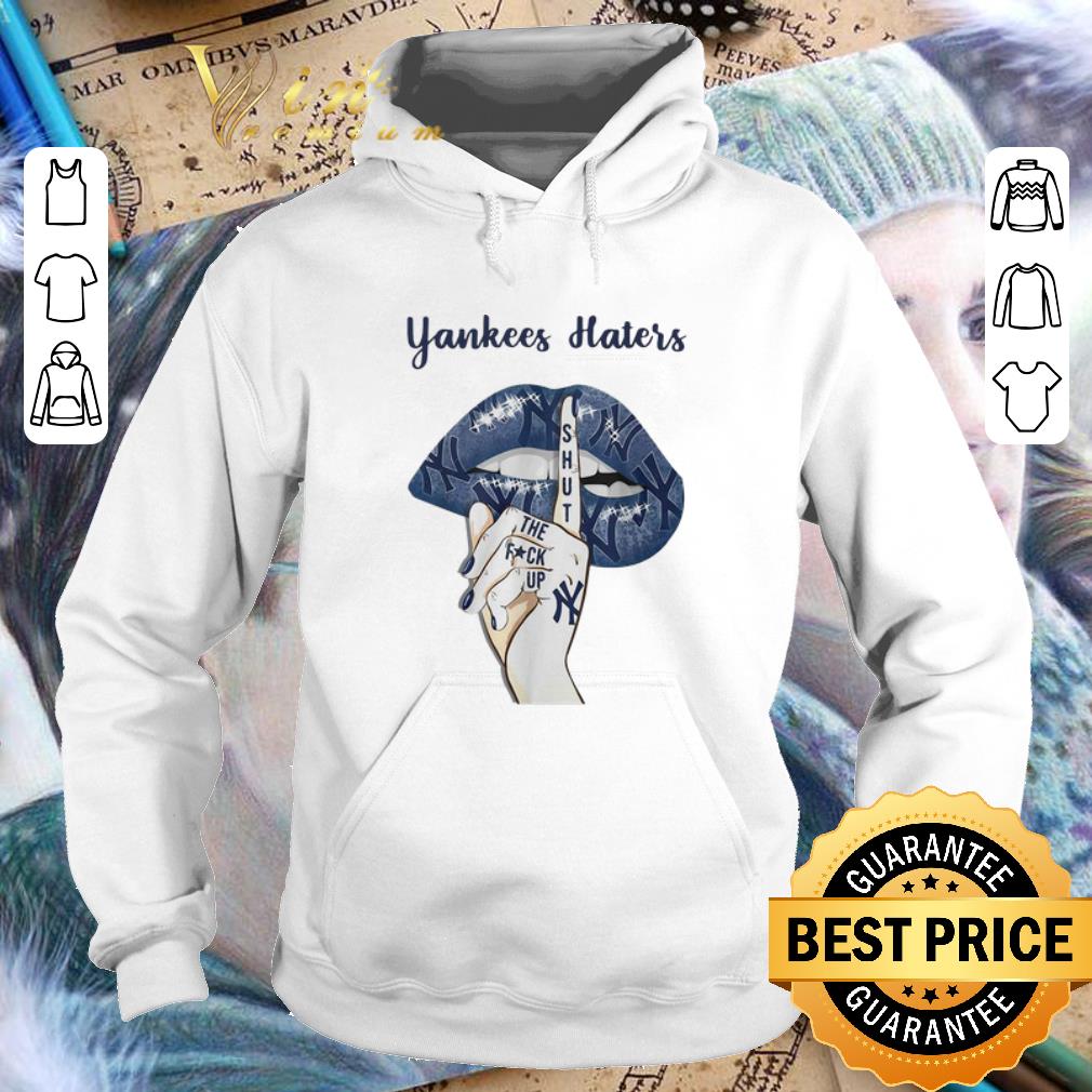 Pretty Lips New York Yankees Haters Shut The Fuck Up shirt 4 - Pretty Lips New York Yankees Haters Shut The Fuck Up shirt