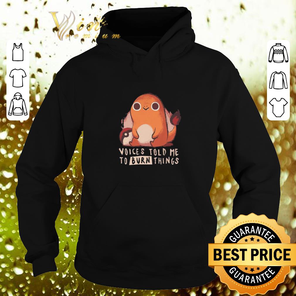 Pretty Voices told me to burn things shirt Pretty Voices told me to burn things shirt 4 - Pretty Voices told me to burn things shirt