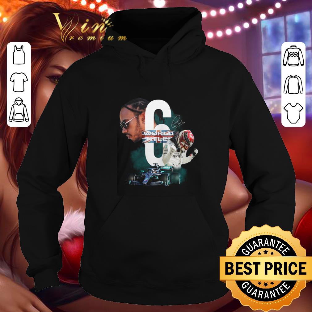 Hot Lewis Hamilton 6 World Titles Signature shirt Hot Lewis Hamilton 6 World Titles Signature shirt 4 - Hot Lewis Hamilton 6 World Titles Signature shirt