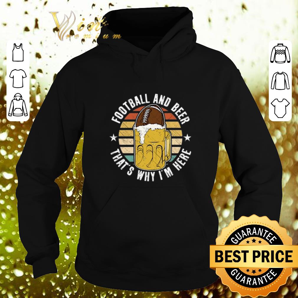 Original Football And Beer That s Why I m Here Vintage shirt 4 - Original Football And Beer That's Why I'm Here Vintage shirt