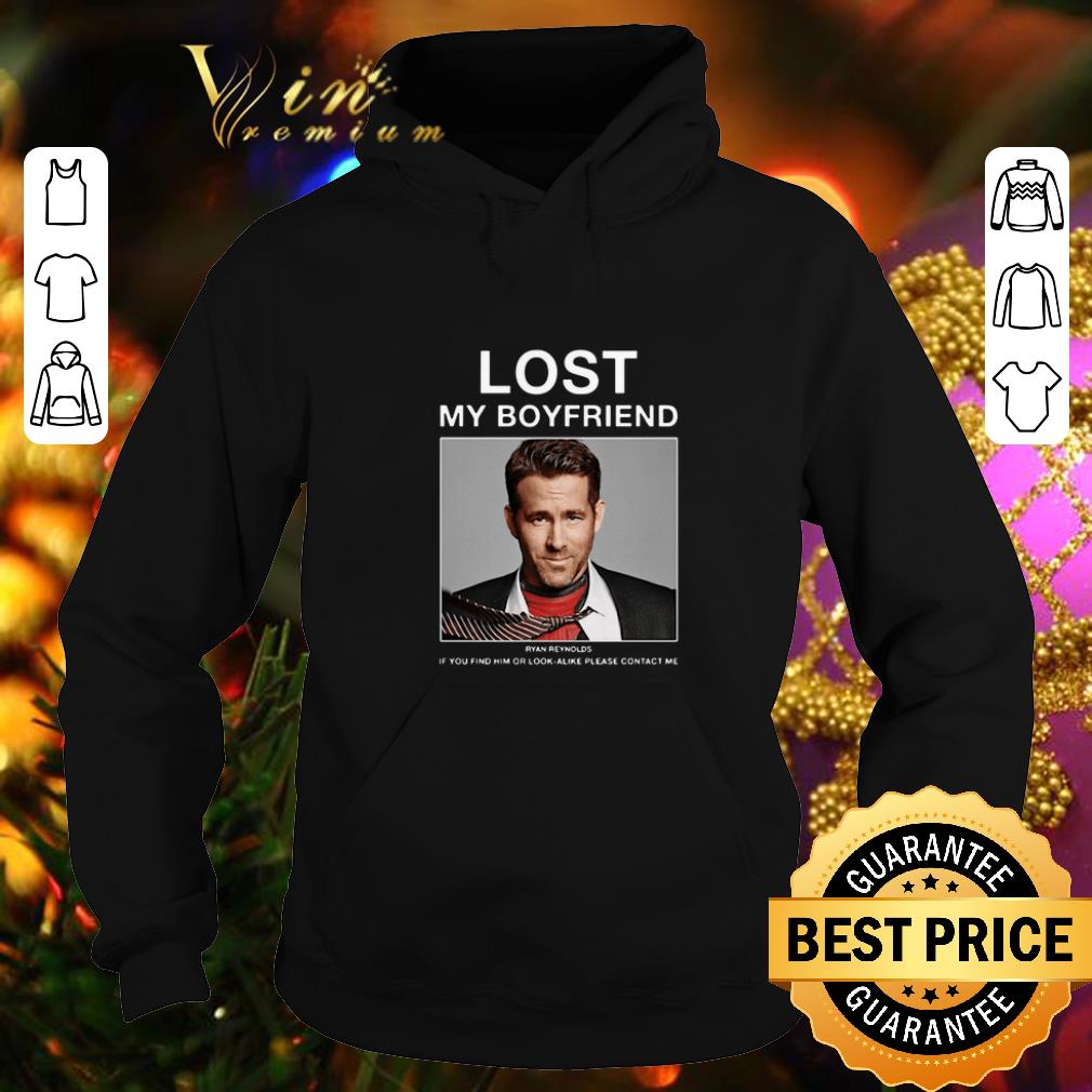 Original Lost My Boyfriend Ryan Reynolds if you find him or look alike shirt 4 - Original Lost My Boyfriend Ryan Reynolds if you find him or look alike shirt