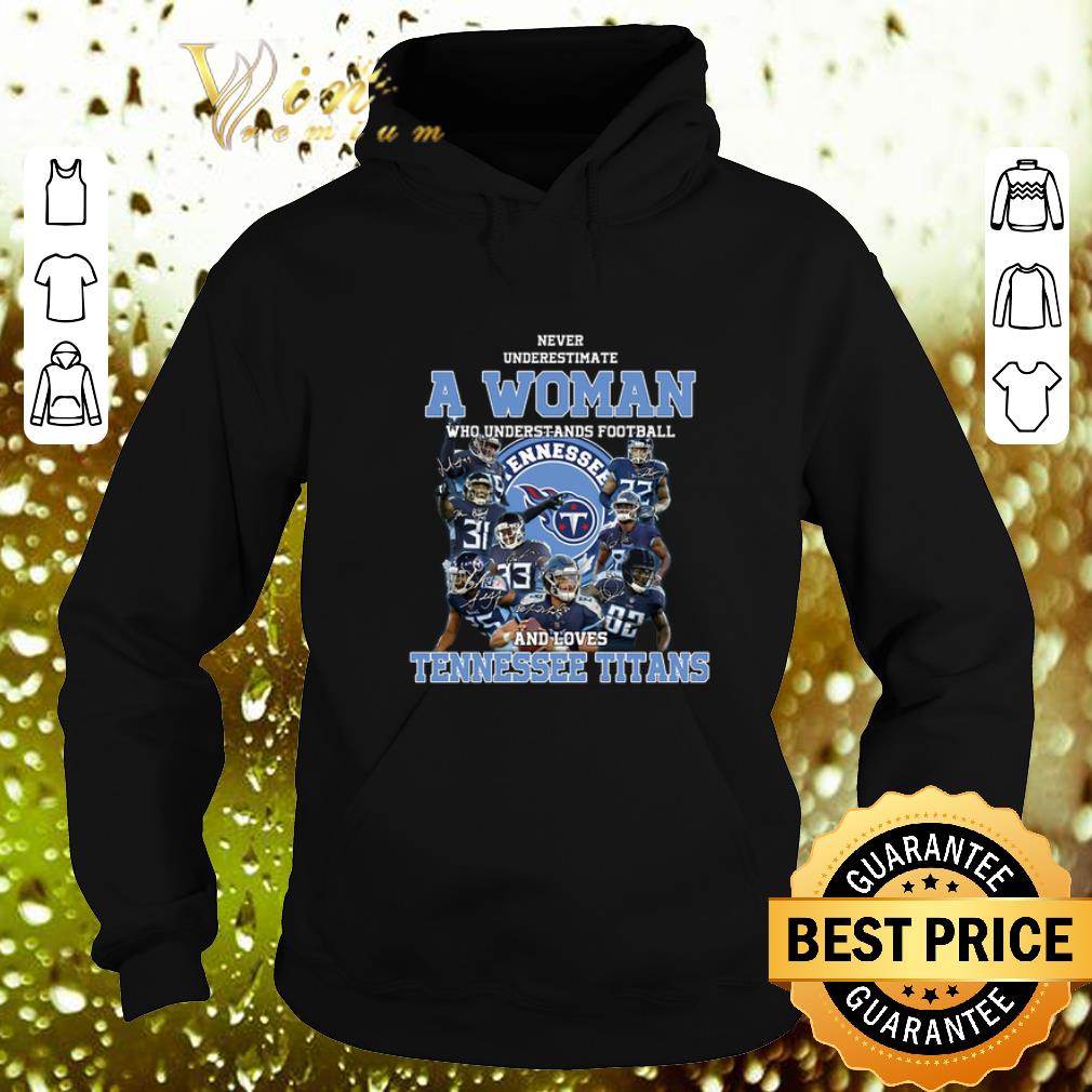 Original Never underestimate a woman who understands Tennessee Titans shirt 4 - Original Never underestimate a woman who understands Tennessee Titans shirt