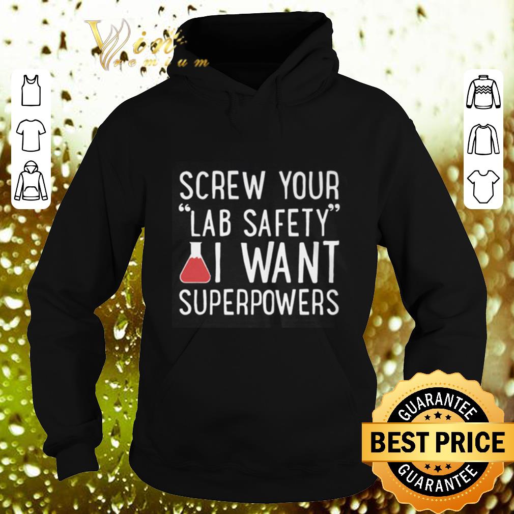 Original Screw your lab safety i want superpowers shirt 4 - Original Screw your lab safety i want superpowers shirt