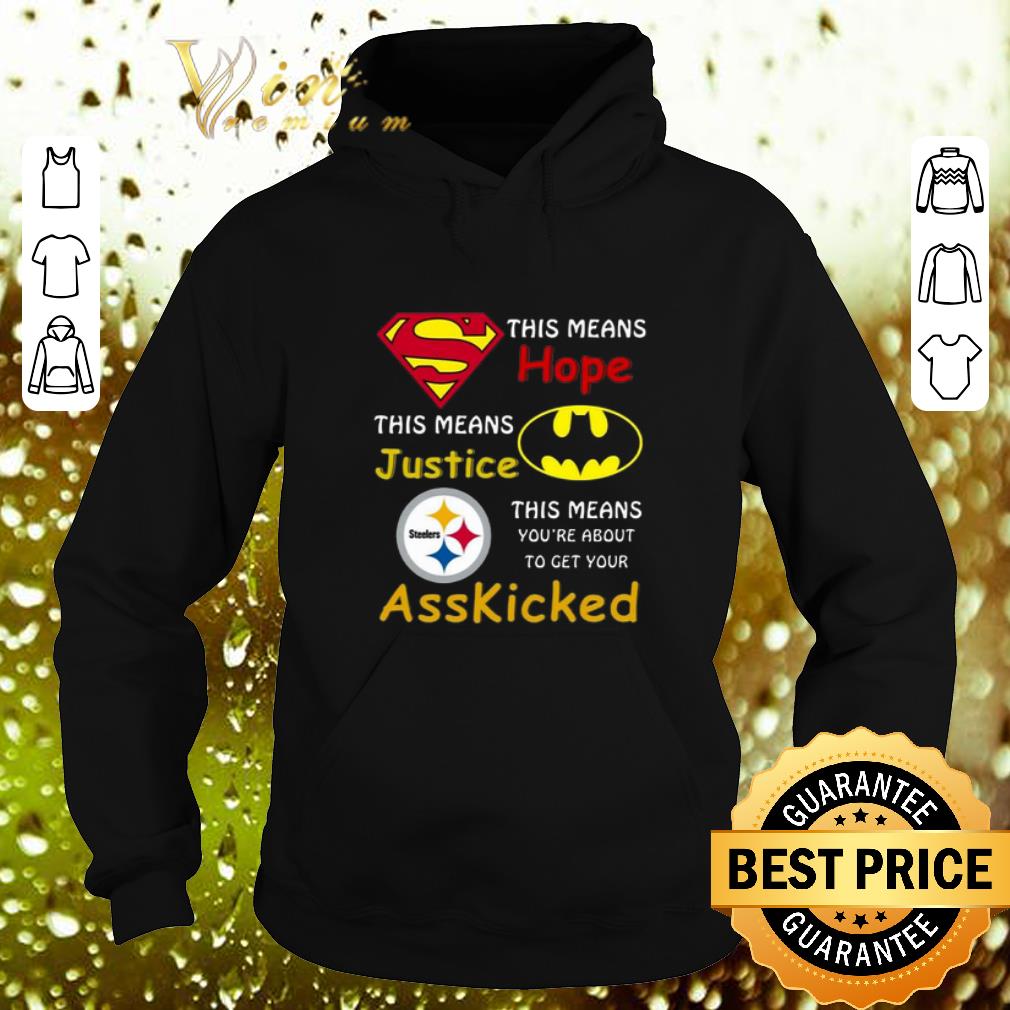 Original Steelers Superman This means hope this means justice asskicked shirt Original Steelers Superman This means hope this means justice asskicked shirt 4 - Original Steelers Superman This means hope this means justice asskicked shirt