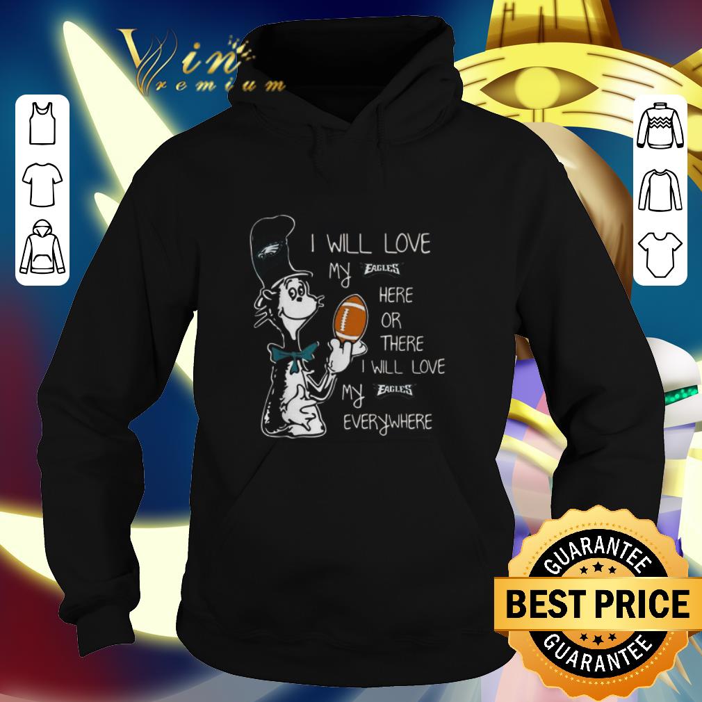 Top Dr Seuss I will love my Philadelphia Eagles here or there everywhere shirt Top Dr Seuss I will love my Philadelphia Eagles here or there everywhere shirt 4 - Top Dr Seuss I will love my Philadelphia Eagles here or there everywhere shirt
