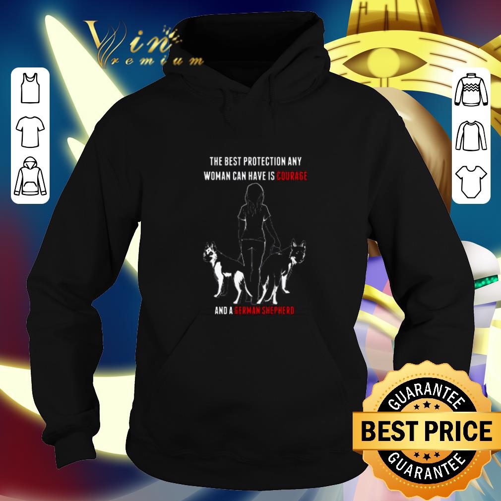 Top The best protection any woman can have is courage and a German Shepherd shirt Top The best protection any woman can have is courage and a German Shepherd shirt 4 - Top The best protection any woman can have is courage and a German Shepherd shirt