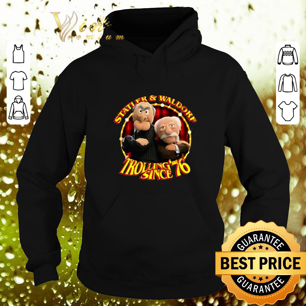 Hot Statler And Waldorf Trolling Since 76 The Muppet Show shirt 4 - Hot Statler And Waldorf Trolling Since 76 The Muppet Show shirt