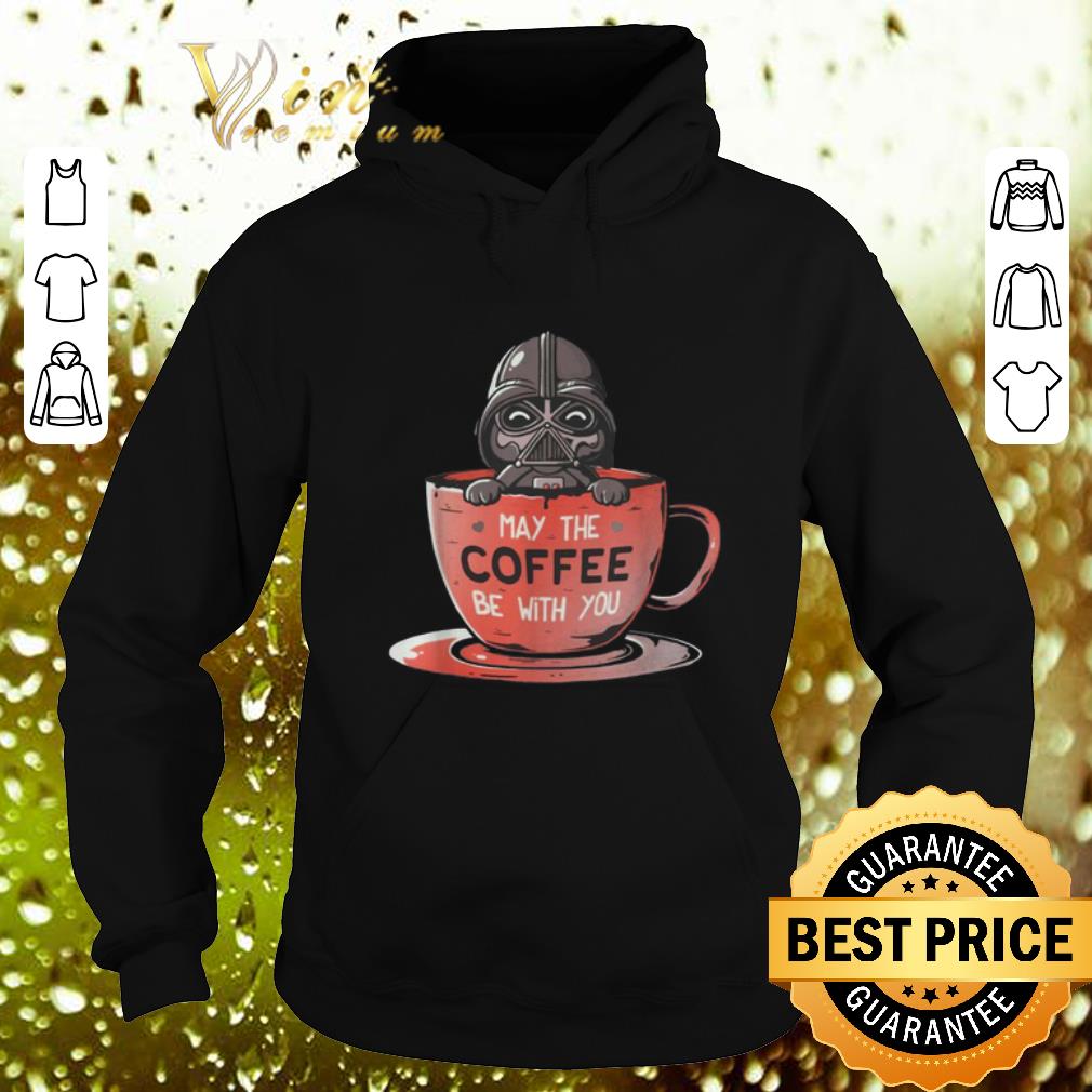 Original Darth Vader may the coffee be with you Star Wars shirt Original Darth Vader may the coffee be with you Star Wars shirt 4 - Original Darth Vader may the coffee be with you Star Wars shirt