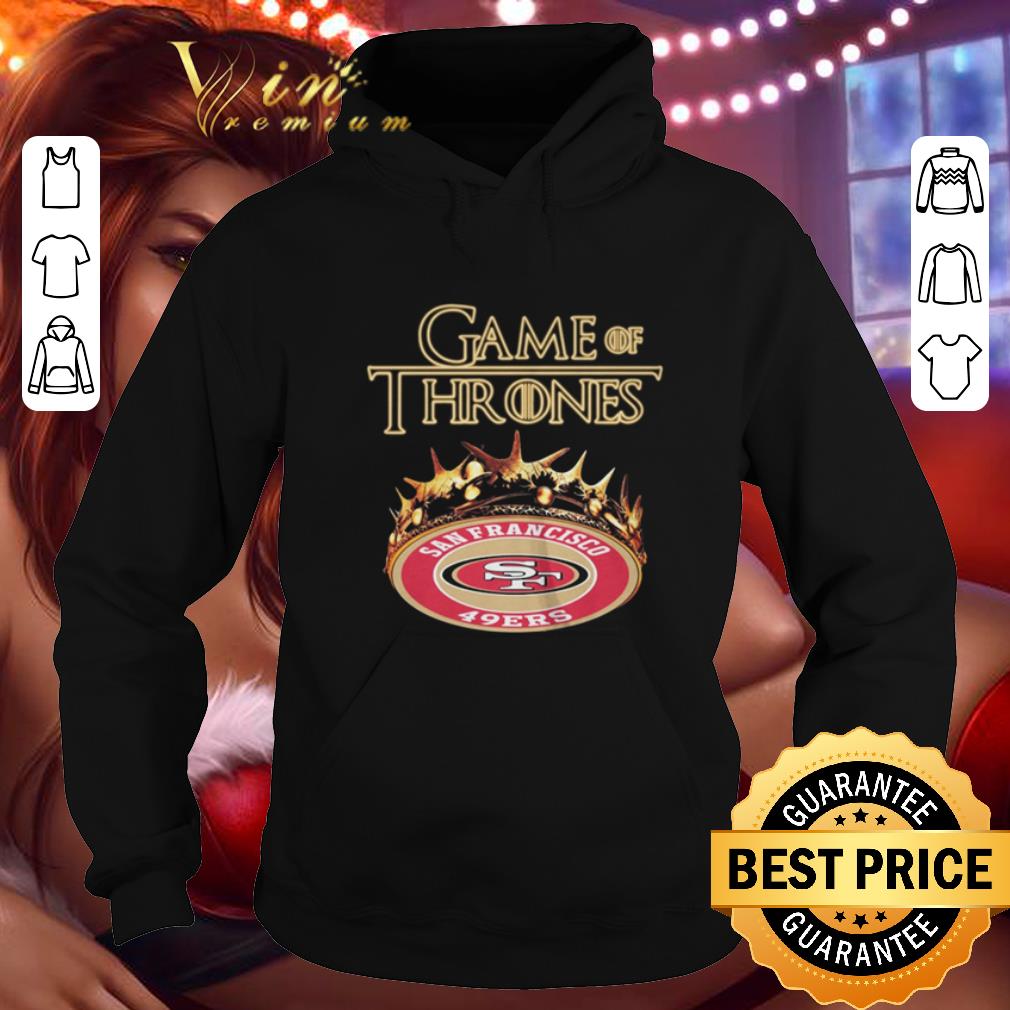 Original Game Of Thrones Crown San Francisco 49ers shirt 4 - Original Game Of Thrones Crown San Francisco 49ers shirt