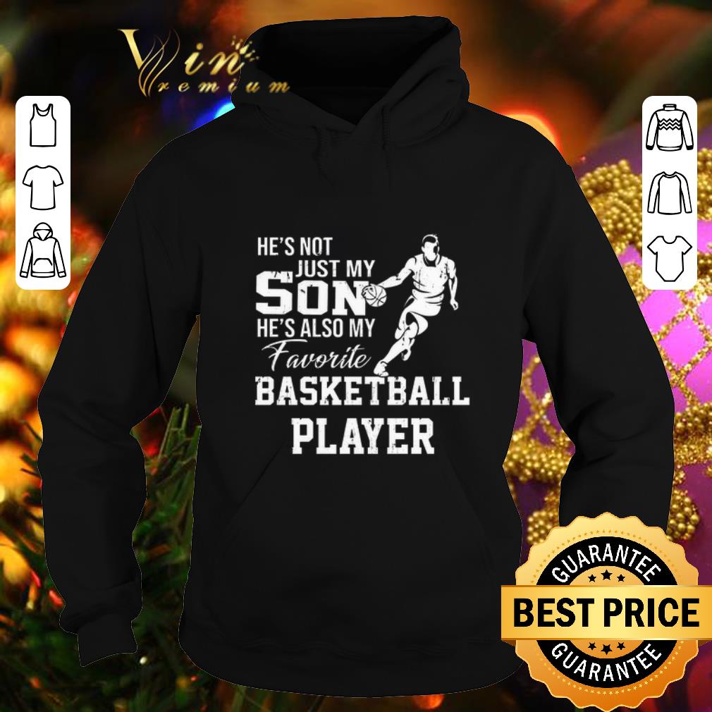 Original He's not just my son he's also my favorite basketball player shirt Original He s not just my son he s also my favorite basketball player shirt 4 - Original He's not just my son he's also my favorite basketball player shirt