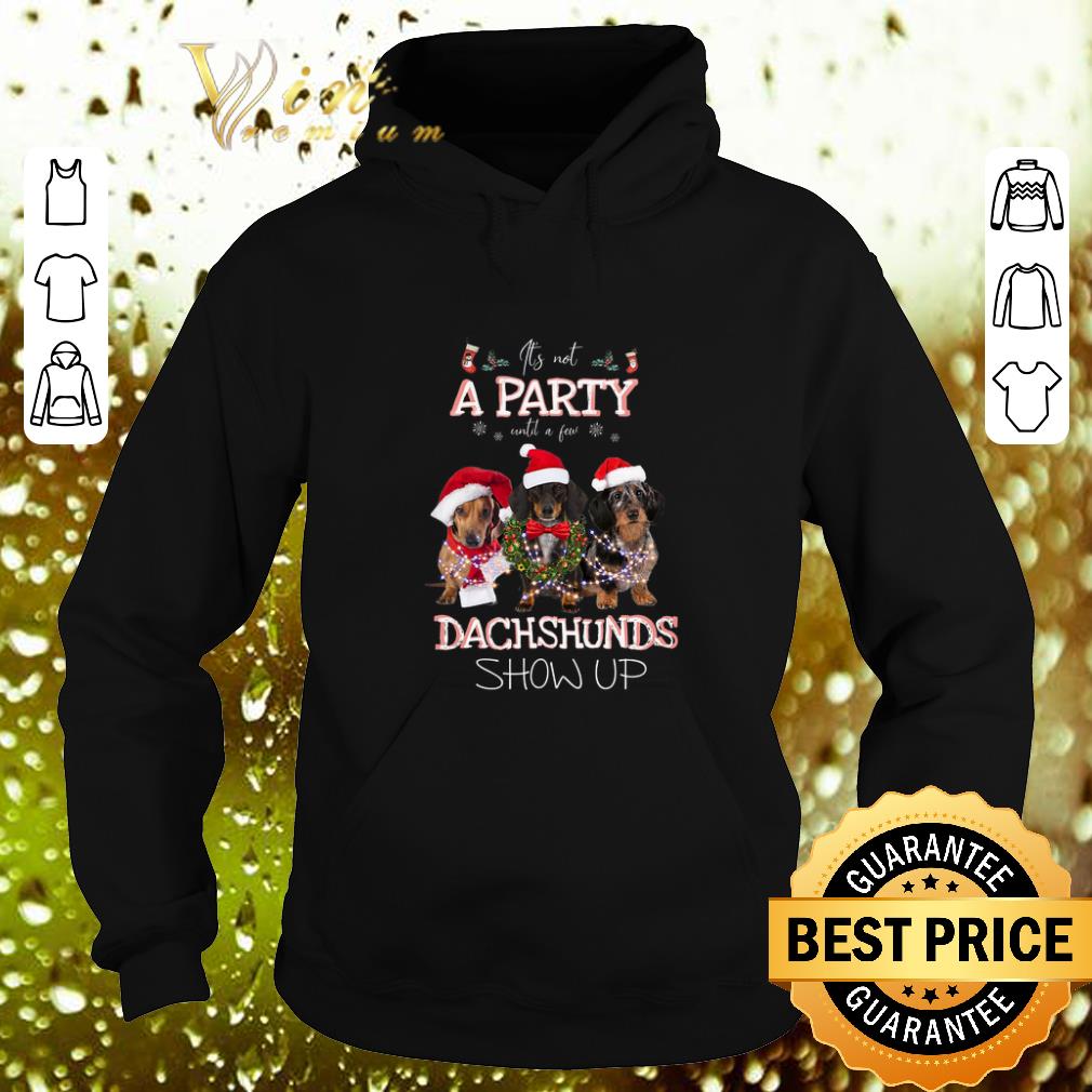 Original It s not a party until a few dachshunds show up Christmas shirt 4 - Original It's not a party until a few dachshunds show up Christmas shirt
