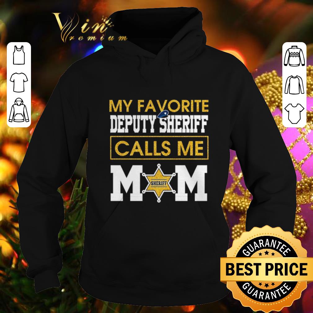 Original My favorite deputy Sheriff calls me mom shirt Original My favorite deputy Sheriff calls me mom shirt 4 - Original My favorite deputy Sheriff calls me mom shirt