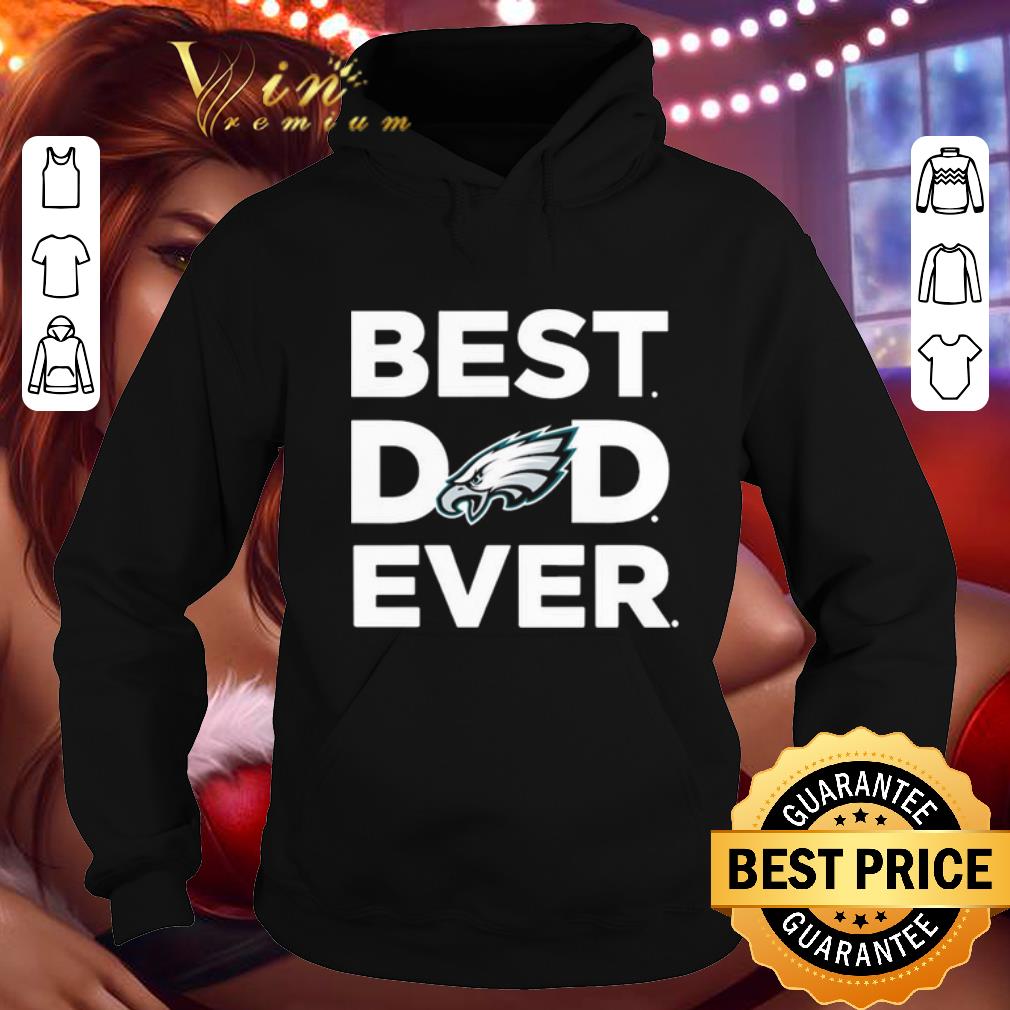 Original Philadelphia Eagles Best dad ever shirt 4 - Original Philadelphia Eagles Best dad ever shirt