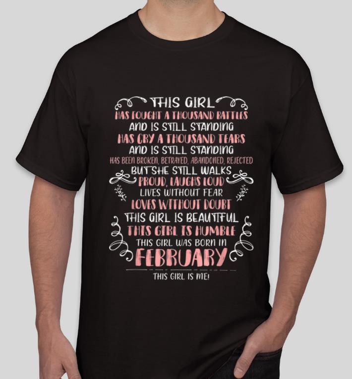 Hot Born In February This Girl Has Fought A Thousand Battles shirt 4 - Hot Born In February This Girl Has Fought A Thousand Battles shirt