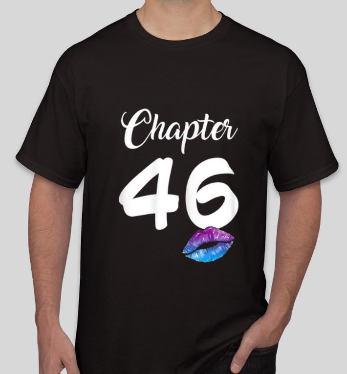 Original Happy 46th Birthday Chapter 46 Lips shirt 4 - Original Happy 46th Birthday Chapter 46 Lips shirt