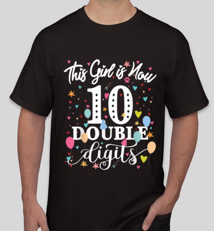 Original This Girl Is Now 10 Double Digits shirt 4 - Original This Girl Is Now 10 Double Digits shirt