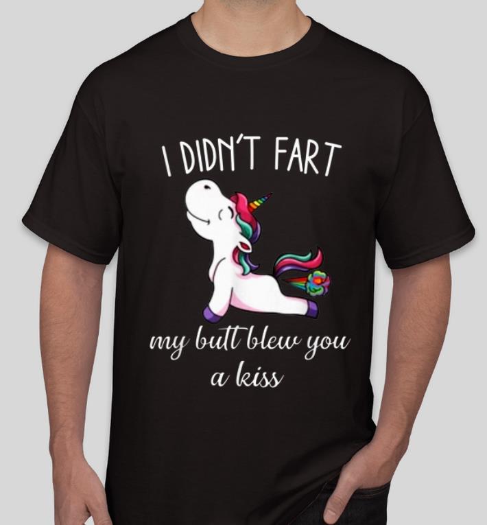 Original Unicorn I Didn t Fart My Butt Blew You A Kiss shirt 4 - Original Unicorn I Didn't Fart My Butt Blew You A Kiss shirt