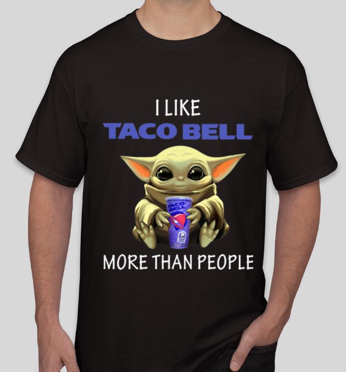 Premium Star Wars Baby Yoda I Like Taco Bell More Than People shirt 4 - Premium Star Wars Baby Yoda I Like Taco Bell More Than People shirt