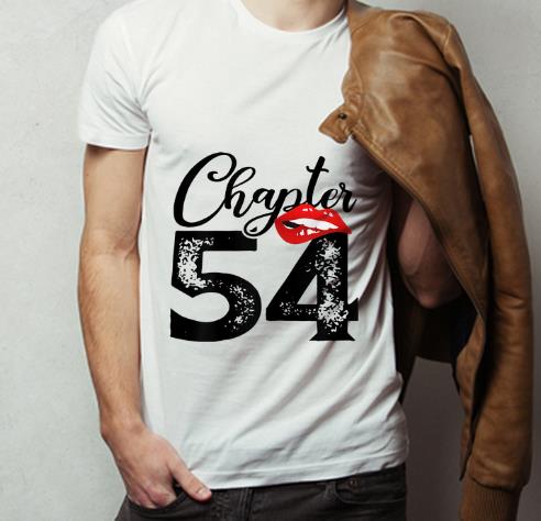 Top Chapter 54 Lips Happy 54th Birthday shirt 4 - Top Chapter 54 Lips Happy 54th Birthday shirt