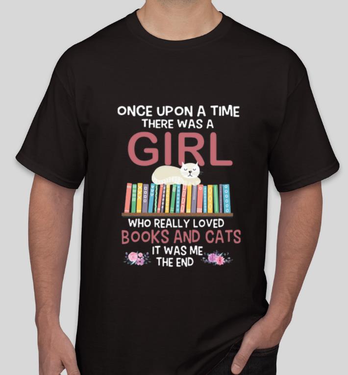Top Once Upon A Time There Was A Girl Who Really Loved Books And Cats shirt 4 - Top Once Upon A Time There Was A Girl Who Really Loved Books And Cats shirt