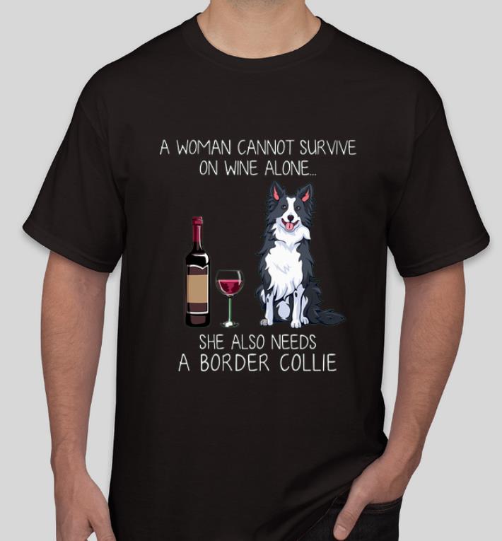 Awesome A woman cannot survive on wine alone she also needs a Border Collie shirt 4 - Awesome A woman cannot survive on wine alone she also needs a Border Collie shirt
