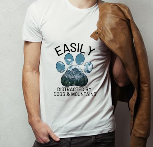 Awesome Easily Distracted By Dogs And Mountains shirt 4 - Awesome Easily Distracted By Dogs And Mountains shirt