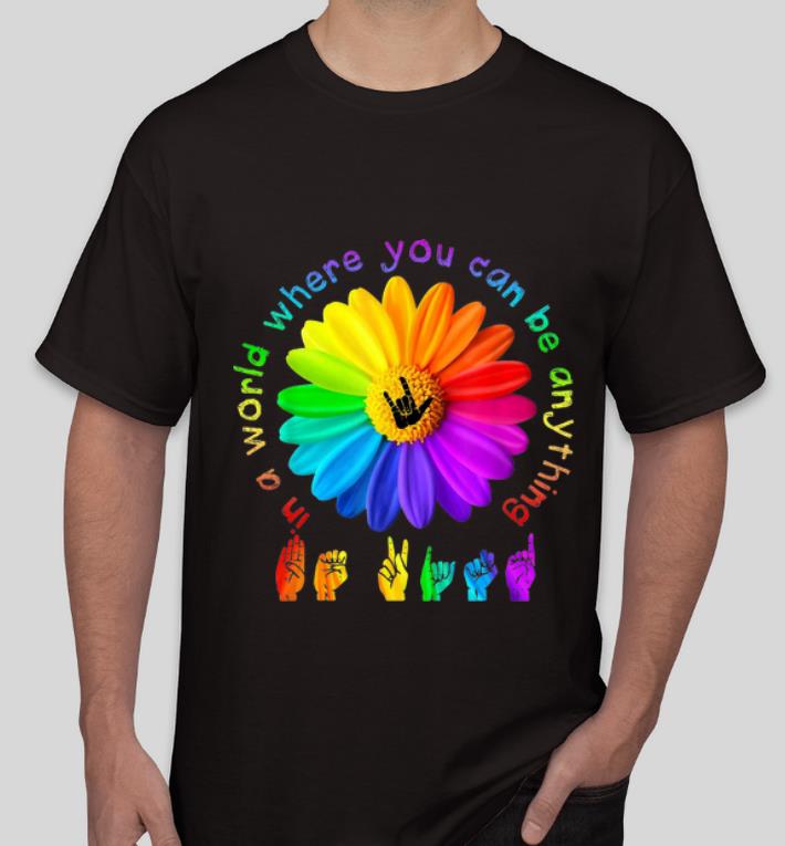 Great Sign Language In A World Where You Can Be Anything Be Kind shirt 4 - Great Sign Language In A World Where You Can Be Anything Be Kind shirt