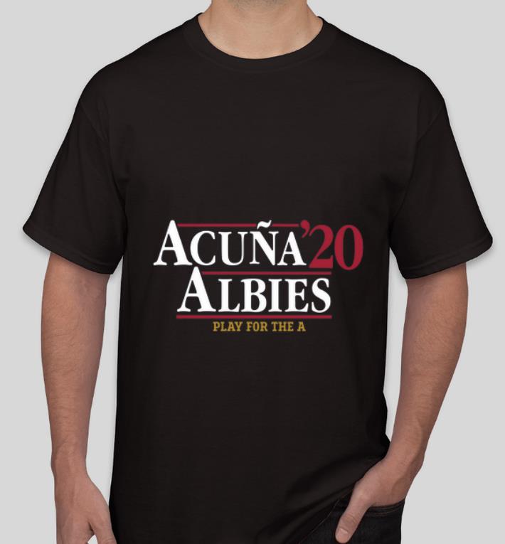 Hot Acuna 20 Albies Play For The A shirt 4 - Hot Acuna 20 Albies Play For The A shirt