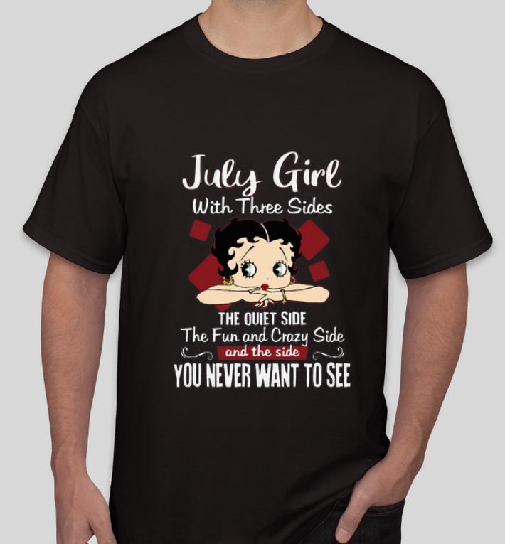 Hot July Girl With Three Sides The Quiet Side The Fun And Crazy Side shirt 4 - Hot July Girl With Three Sides The Quiet Side The Fun And Crazy Side shirt