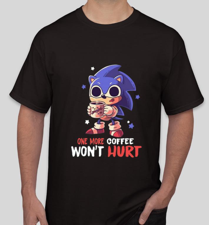 Hot Sonic One More Coffee Won t Hurt shirt 4 - Hot Sonic One More Coffee Won’t Hurt shirt