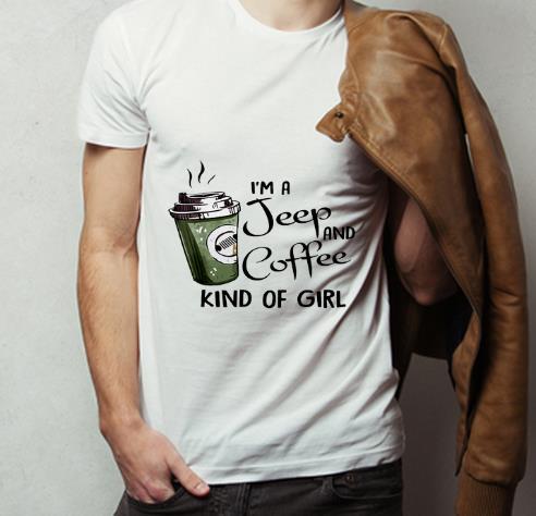 Nice I m A Jeep And Coffee Kind Of Girl shirt 4 - Nice I'm A Jeep And Coffee Kind Of Girl shirt