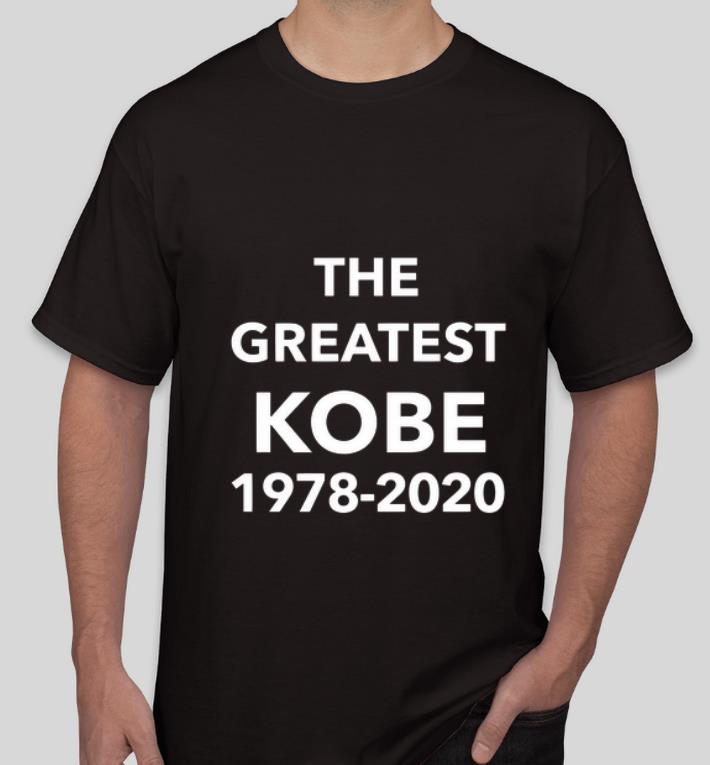 Nice The Greatest Kobe 1978 2020 shirt 4 - Nice The Greatest Kobe 1978 – 2020 shirt