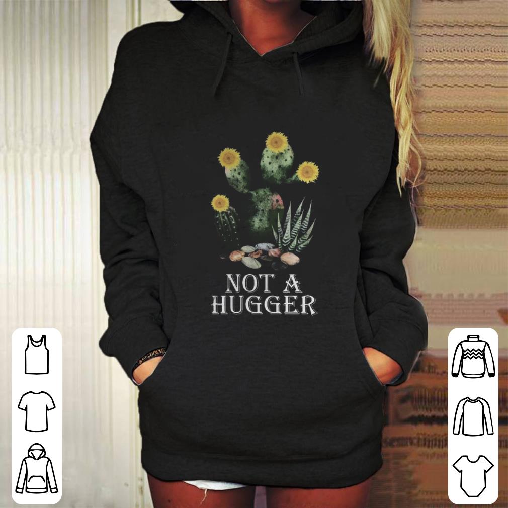 Original Cactus Sunflower Not A Hugger shirt Original Cactus Sunflower Not A Hugger shirt 4 - Original Cactus Sunflower Not A Hugger shirt