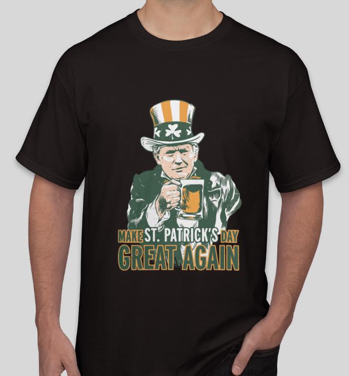 Original Donald Trump Make St Patrick s Day Great Again shirt 4 - Original Donald Trump Make St. Patrick’s Day Great Again shirt