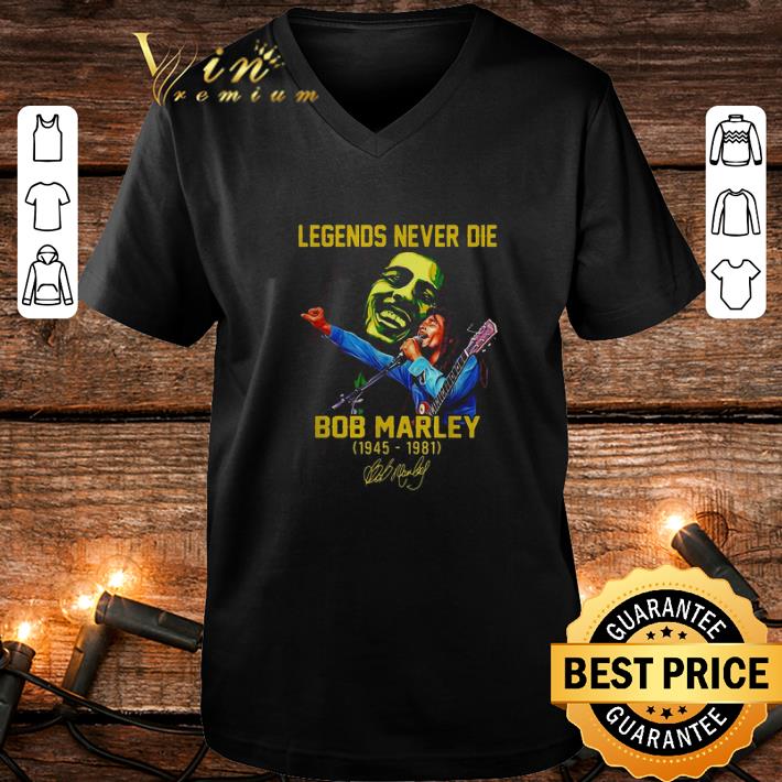 Original Legends never die Bob Marley 1945 1981 signature shirt 4 - Original Legends never die Bob Marley 1945 1981 signature shirt