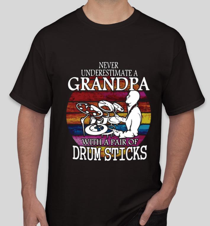 Original Never Underestimate A Grandpa With A Pair Of Drum Sticks Vintage shirt 4 - Original Never Underestimate A Grandpa With A Pair Of Drum Sticks Vintage shirt